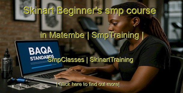 Skinart Beginner's smp course in Matembe | SmpTraining | SmpClasses | SkinartTraining-the Democratic Republic of the Congo